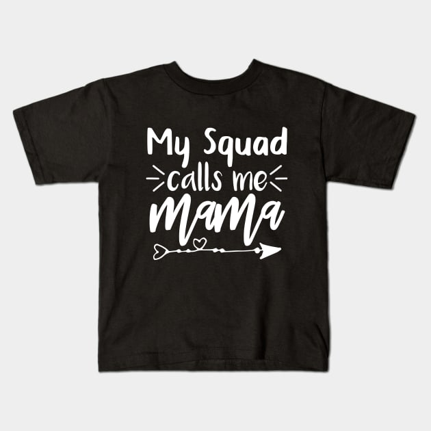 My Squad Calls Me Mama T shirt Mothers day gift Kids T-Shirt by mommyshirts